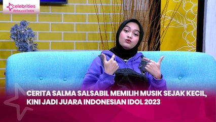 Cerita Salma Salsabil Memilih Musik sejak Kecil, Kini Jadi Juara Indonesian Idol 2023