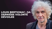 Louis Bertignac : Les dernières volontés du chanteur