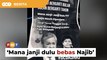 ‘Mana janji dulu, Najib masih dipenjara’, poster provokasi cemar PAU