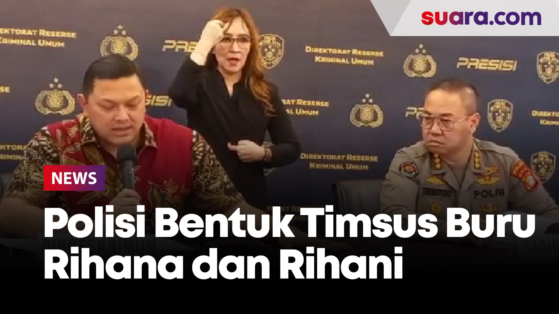 Polisi Bentuk Timsus Buru si Kembar Rihana dan Rihani 