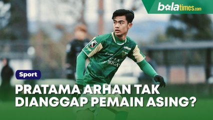 Jadi Sorotan, Kenapa Pratama Arhan Tidak Dianggap Pemain Asing di Liga Jepang?