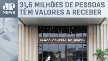 BC afirma que mais de R$ 7 bilhões ainda podem ser resgatados