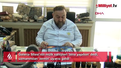 Galeria Sitesi’nin mülk sahipleri ‘bina yapılsın’ dedi, uzmanından ‘zemin’ uyarısı geldi