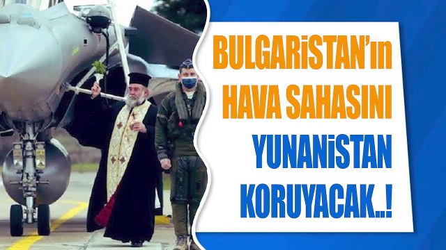 Yunanistan, Bulgaristan hava sahasını Yunanistan koruyacak