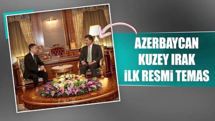 Azerbaycan-Kuzey Irak arasında ilk kez diplomatik görüşme