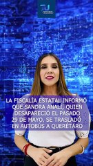 Sandra Analí se trasladó en autobús a Querétaro, así lo informó la Fiscalía del Estado   #TuNotiReel