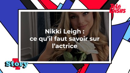Nikki Leigh : ce qu'il faut savoir sur l'actrice