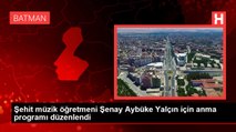 Şehit müzik öğretmeni Şenay Aybüke Yalçın için anma programı düzenlendi