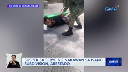 Suspek sa serye ng nakawan sa isang subdivision, arestado | Saksi