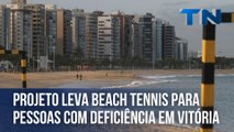 Projeto leva beach tennis para pessoas com deficiência em Vitória