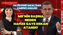 Gaye Erkan Neden Merkez Bankası'nın Başına Atandı? Fatih Portakal'dan Dikkat Çeken Analiz