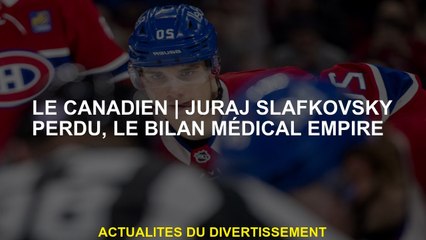Le CanadienJuraj Slafkovsky Lost, The Empire Medical Record