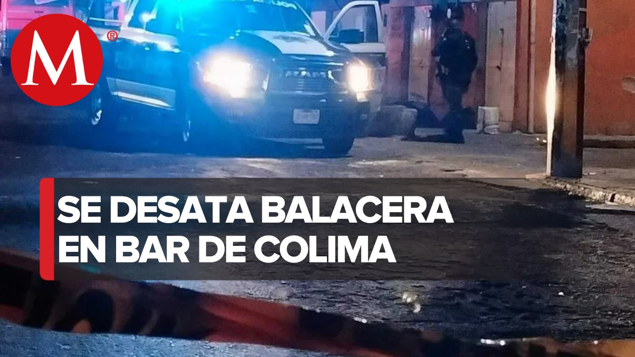 Ataque a balazos en bar de Colima deja tres muertos y un herido