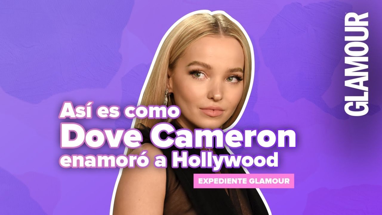 EXPEDIENTE GLAMOUR: Así es como Dove Cameron enamoró a Hollywood