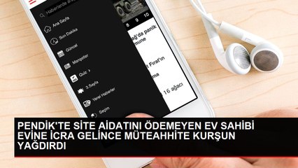 PENDİK'TE SİTE AİDATINI ÖDEMEYEN EV SAHİBİ EVİNE İCRA GELİNCE MÜTEAHHİTE KURŞUN YAĞDIRDI