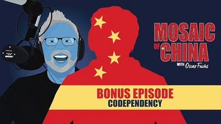 'Codependency': Bonus Episode from Mosaic of China with Oscar Fuchs, Season 03