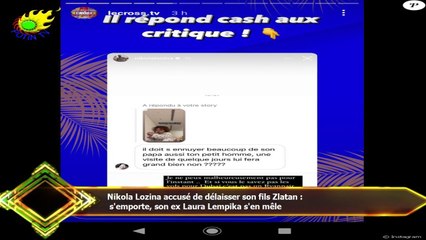 Nikola Lozina accusé de délaisser son fils Zlatan :  s'emporte, son ex Laura Lempika s'en mêle