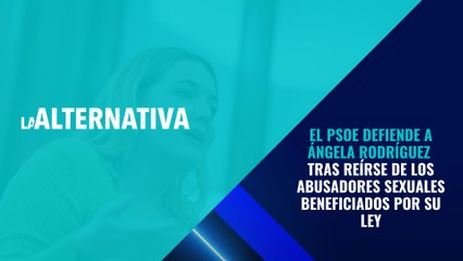 El PSOE sale en defensa de Ángela Rodríguez tras reírse públicamente de los abusadores sexuales beneficiados por su ley