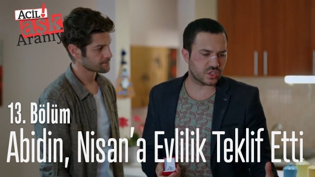 Abidin, Nisan'a evlilik teklifi etti - Acil Aşk Aranıyor 13. Bölüm