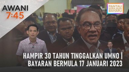 AWANI 7:45 [16/01/2023] - Hampir 30 tahun tinggalkan UMNO | Bayaran bermula 17 Januari