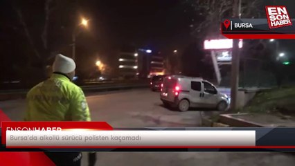 Bursa'da alkollü sürücü polisten kaçamadı