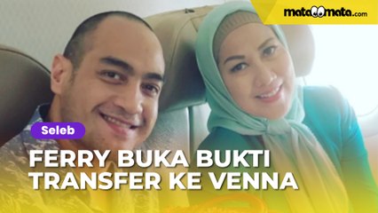 Kecewa Dituding Tak Beri Nafkah, Ferry Irawan Keluarkan Bukti Transfer ke Rekening Venna Melinda