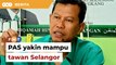 PAS yakin mampu tawan Selangor