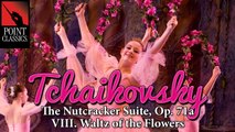 Tchaikovsky: The Nutcracker Suite, Op. 71a: VIII. Waltz of the Flowers
