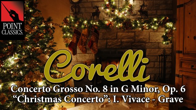 Corelli: Concerto Grosso No. 8 in G Minor, Op. 6 - Christmas Concerto : I. Vivace - Grave