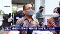 Mensesneg: Tidak Ada Reshuffle Kabinet pada Bulan Januari 2023