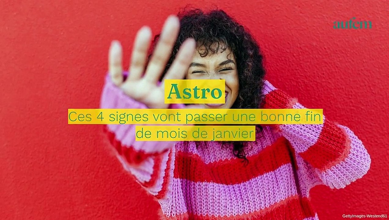 Astro : ces 4 signes vont passer une bonne fin de mois de janvier