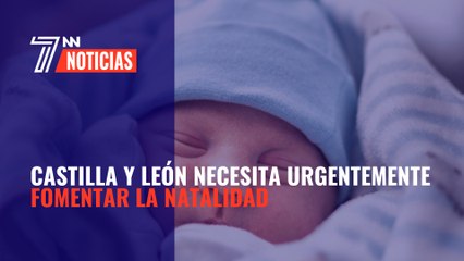 Castilla y León necesita urgentemente fomentar la natalidad