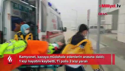 Kamyonet, kazaya müdahale edenlerin arasına daldı