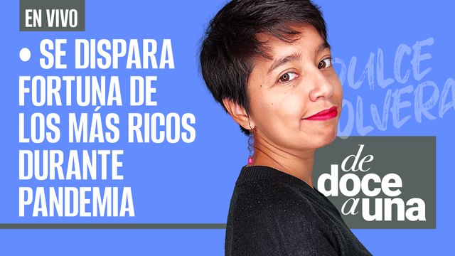 #EnVivo | #DeDoceAUna | Se dispara la fortuna de los más ricos | El juicio contra García Luna