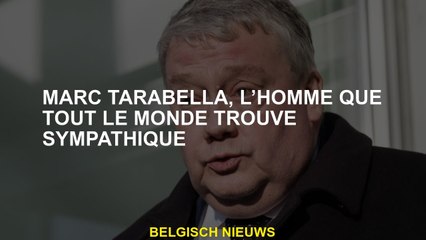 Marc Tarabella, l'homme que tout le monde trouve sympathique
