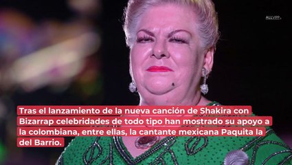 Paquita la del Barrio lanza emotivo mensaje a Shakira: "tienes por quién vivir"