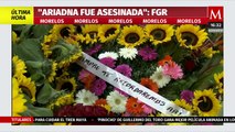 Ariadna Fernanda murió por golpe en la cabeza, confirma FGR