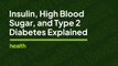 Insulin, Diabetes, and High Blood Sugar Symptoms | Deep Dives | Health