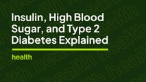 Insulin, Diabetes, and High Blood Sugar Symptoms | Deep Dives | Health