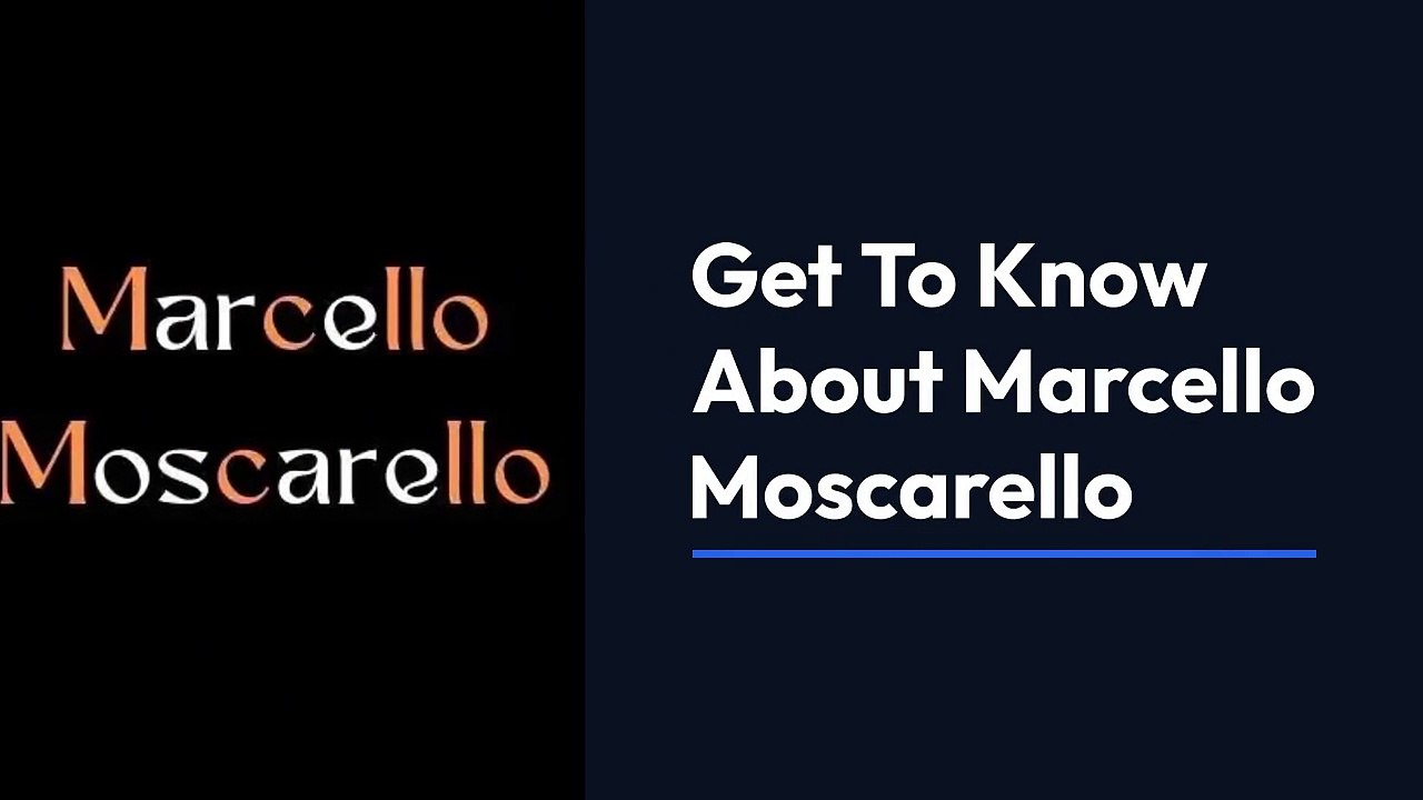 Get To Know About Marcello Moscarello