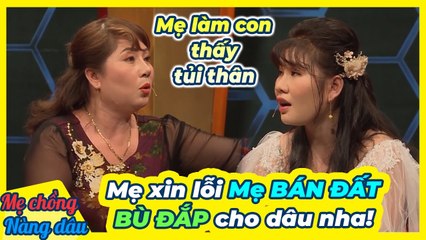 Mẹ chồng VỘI VÀNG bán đất ĐỂ CHUỘC LỖI VỚI DÂU - Cưng dâu như trứng _ Mẹ chồng nàng dâu