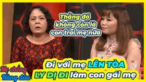 Mẹ chồng đưa dâu RA TÒA LY DỊ từ mặt con trai nhận dâu làm CON GÁI _ Mẹ chồng nàng dâu