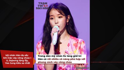 Mỹ nhân Hàn đọ sắc khi mặc váy công chúa: IU, Sejeong lộng lẫy, Yoo Jung kiêu sa nhất | Điện Ảnh Net