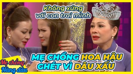 Mẹ chồng ĐẸP NHƯ HOA HẬU chê con dâu XẤU nên không thích khiến Quyền Linh CỨNG HỌNG