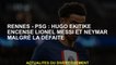 Rennes - PSG: Hugo Ekitike envoie Lionel Messi et Neymar malgré la défaite