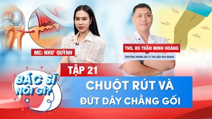 Bác Sĩ Nói Gì 21 I Chuột Rút Và Đứt Dây Chằng Gối Và Những Điều Cần Biết