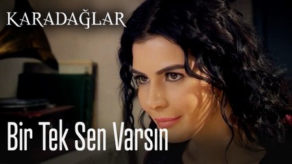 Bir tek sen varsın - Karadağlar