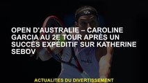 Australian Open - Caroline Garcia au 2e tour après un succès rapide sur Katherine Sebov