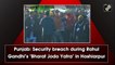 Punjab: Security breach during Rahul Gandhi’s ‘Bharat Jodo Yatra’ in Hoshiarpur