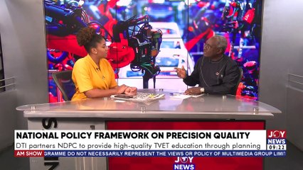 National Policy Framework On Precision Quality: DTI partners NDPC to provide high-quality TVET education through planning - AM Talk with Bernice Abu-Baidoo Lansah on JoyNews